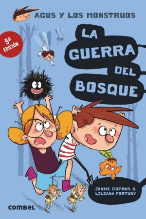 4.GUERRA DEL BOSQUE, LA.(AGUS Y LOS MONSTRUOS)