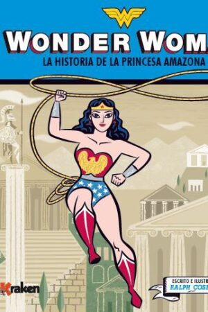 WONDER WOMAN LA HISTORIA DE LA PRINCESA AMAZONA