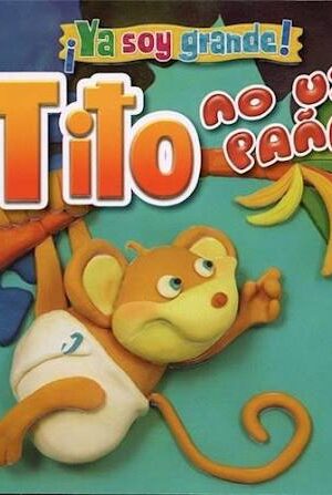 TITO NO USA PAÑAL-YA SOY GRANDE