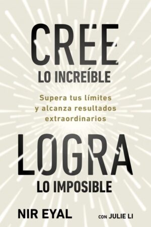 CREE LO INCREIBLE, LOGRA LO IMPOSIBLE