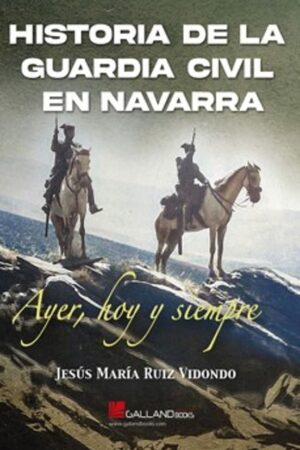 HISTORIA DE LA GUARDIA CIVIL EN NAVARRA