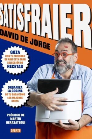 SATISFRAIER - RECETAS PARA GOZARLO CON TU FREIDORA
