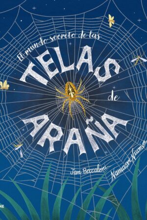MUNDO SECRETO DE LAS TELAS DE ARAÑA, EL