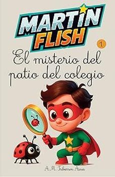 MARTÍNFLISH,1  Y EL MISTERIO DEL PATIO DEL COLEGIO