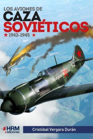 LOS AVIONES DE CAZA SOVIÉTICOS 1942-1945