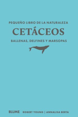 Pequeño libro de la naturaleza. Cetáceos. Ballenas, delfines y marsopas