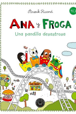 Ana y Froga, tomo 3: Una pandilla desastrosa (Nueva edición)