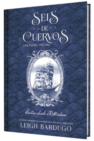 Seis de cuervos: Una costa oscura. Cartas desde Ketterdam.