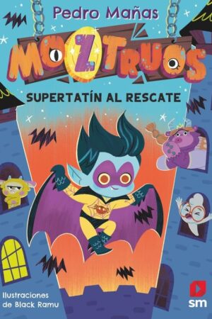 Moztruos 12: Súper Tatín al rescate