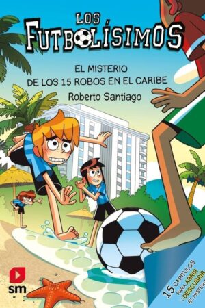 Los Futbolísimos 30: El misterio de los 15 robos en el Caribe