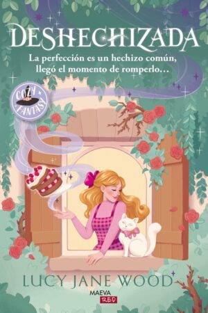 Deshechizada: La perfección es un hechizo común, llegó el momento de romperlo...